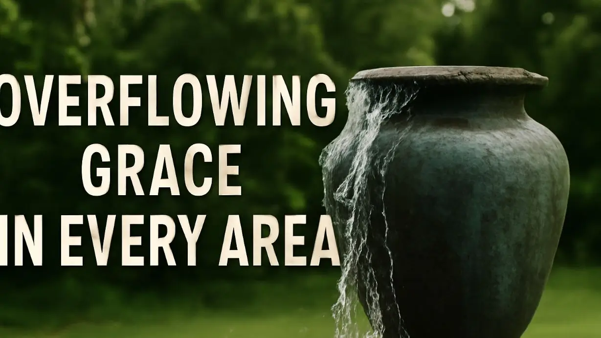 Overflowing Grace in Every Area